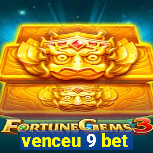 venceu 9 bet